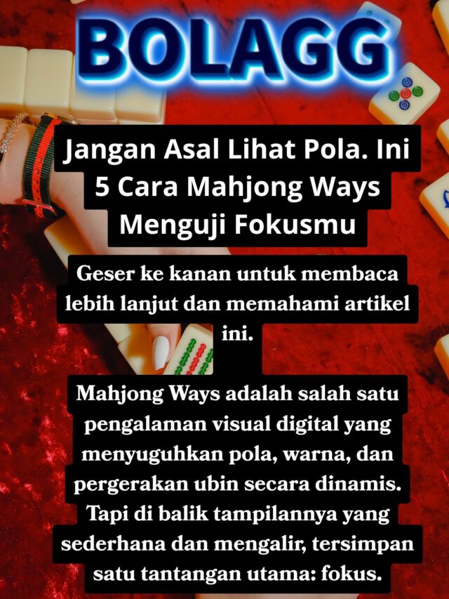Jangan Asal Lihat Pola. Ini 5 Cara Mahjong Ways Menguji Fokusmu