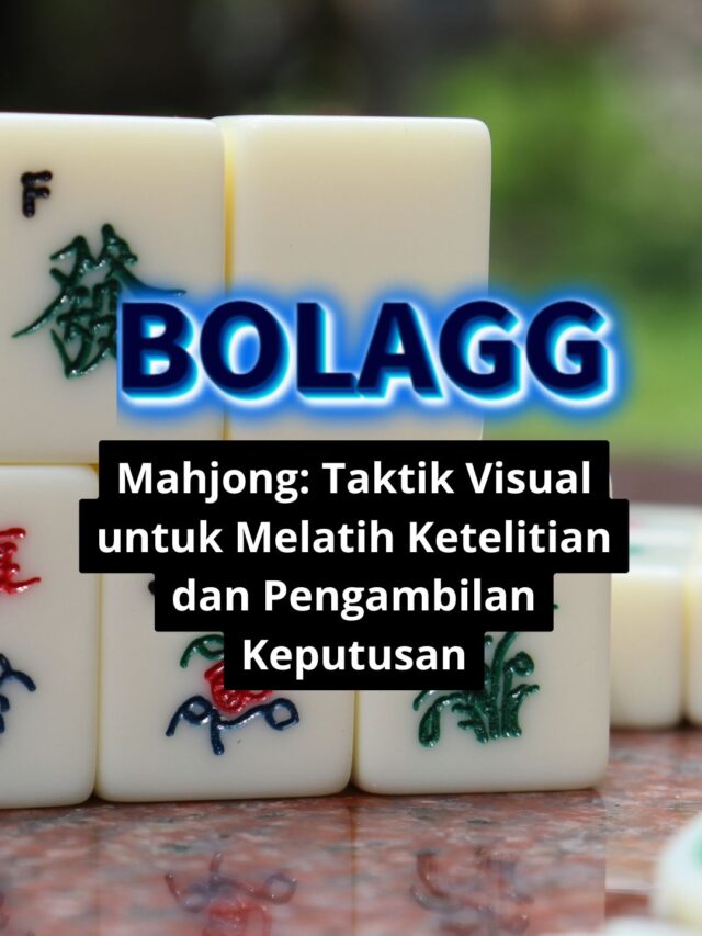 Mahjong: Taktik Visual untuk Melatih Ketelitian dan Pengambilan Keputusan