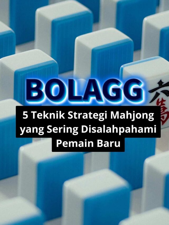 5 Teknik Strategi Mahjong yang Sering Disalahpahami Pemain Baru