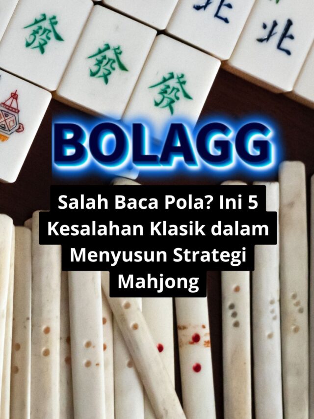 Salah Baca Pola? Ini 5 Kesalahan Klasik dalam Menyusun Strategi Mahjong